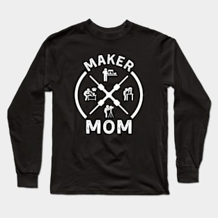 Maker Mom Long Sleeve T-Shirt